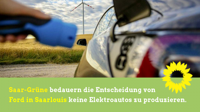 Saar-Grüne bedauern die Entscheidung von Ford in Saarlouis keine Elektroautos zu produzieren.