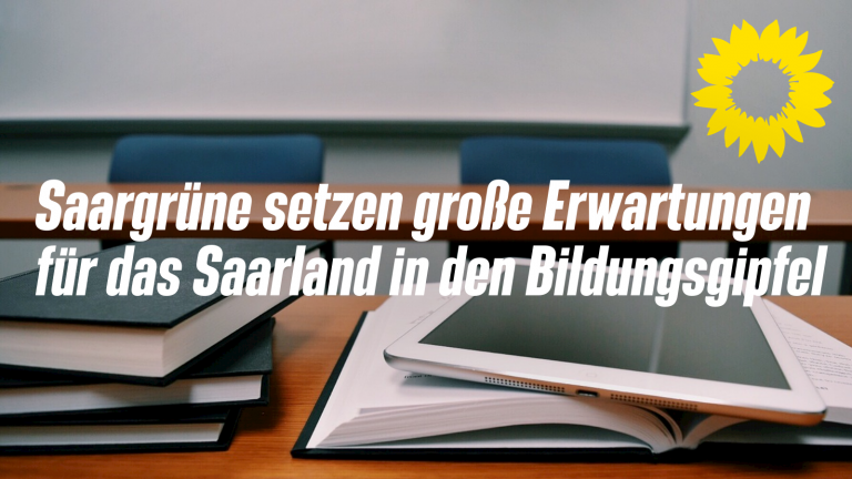 Saargrüne setzen große Erwartungen für das Saarland in den Bildungsgipfel
