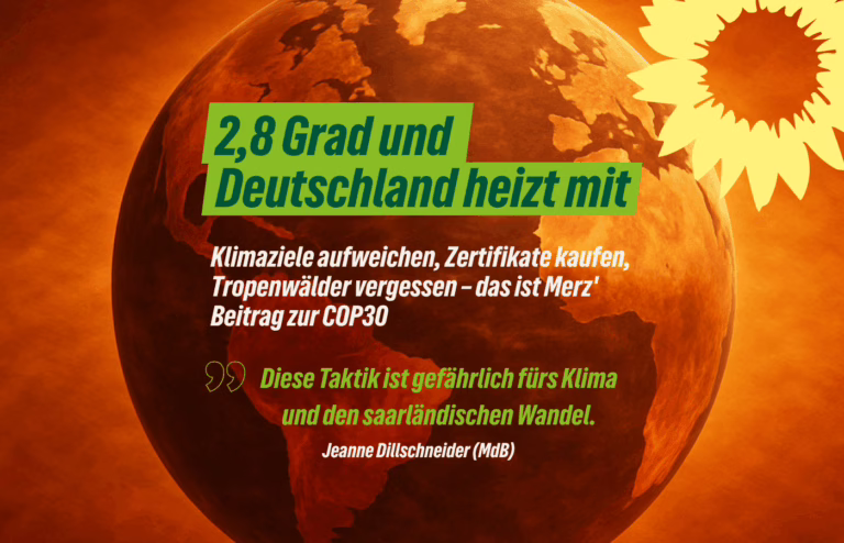 Saar-Grüne zu COP30 in Belém: Merz-Bundesregierung verspielt Glaubwürdigkeit in der Klimapolitik